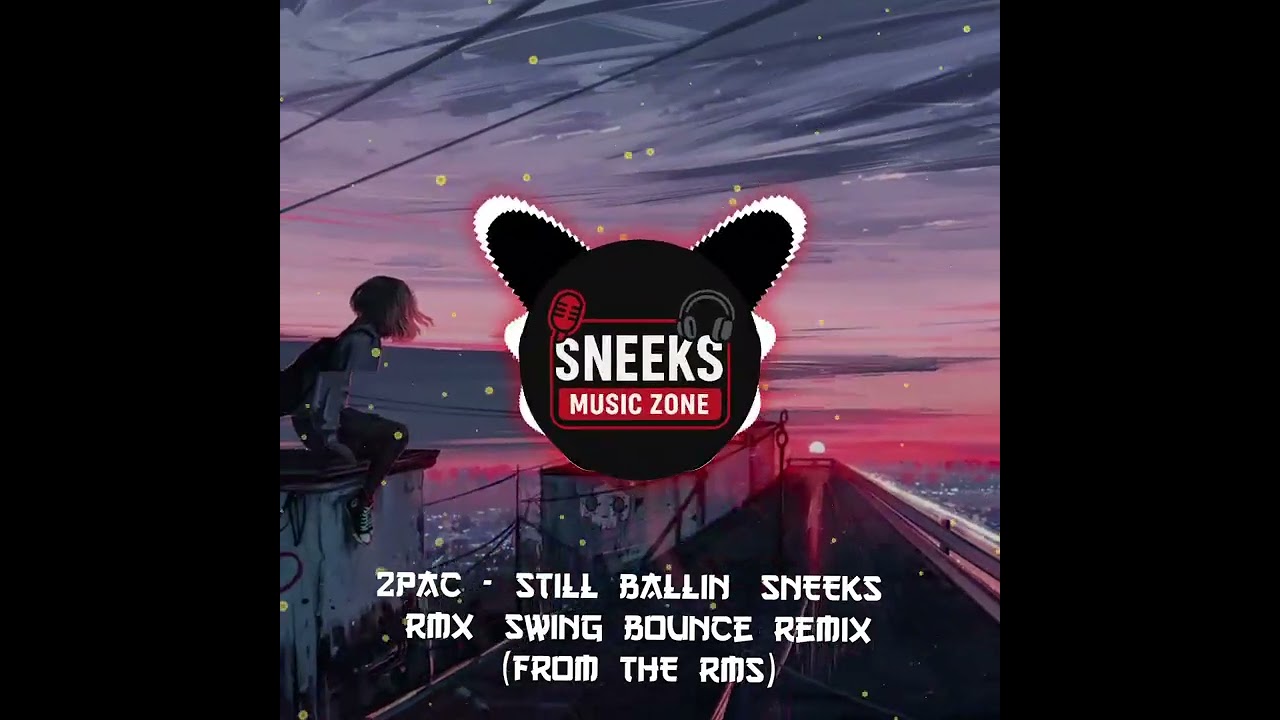 2pac_-_[SNEEKS_RMX ]_From_The_RMS_2026_latest Swing_bounce_remix 