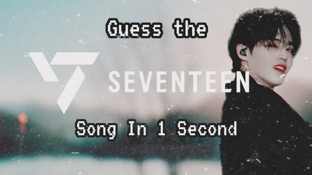 Guess The Seventeen Song In One Second