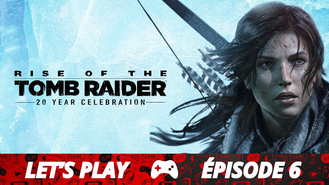 Tomb Raider : Rise of the Tomb Raider (Épisode 6)