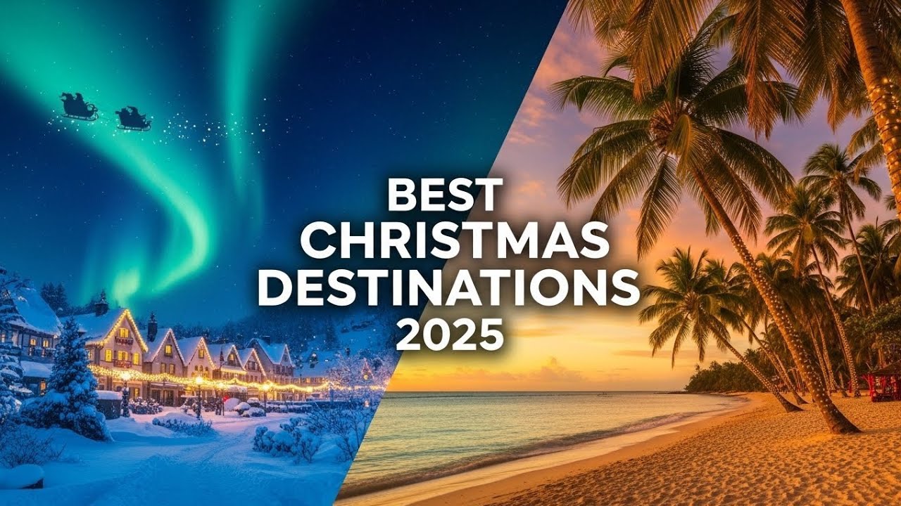 Top 10 Best Christmas Travel Destinations 2025 ❄️🎄 (From Snowy Magic to Tropical Escapes)