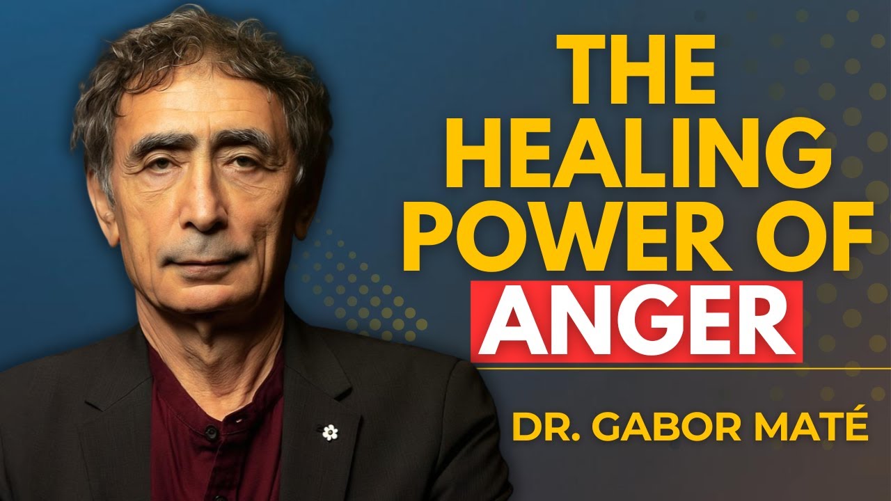How to Express Your Anger in a Healthy Way | Dr. Gabor Maté’s Life-Changing Lesson