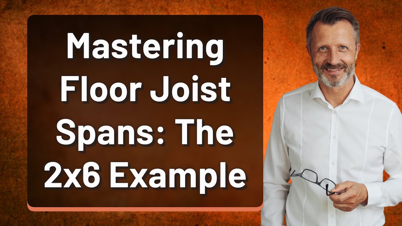Mastering Floor Joist Spans: The 2x6 Example