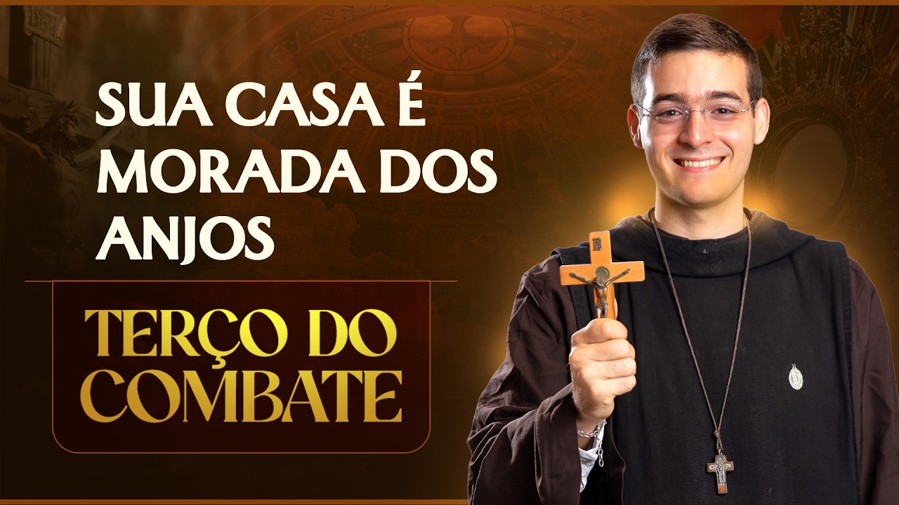 Terço do Combate | Sua casa é morada dos anjos - 10/02