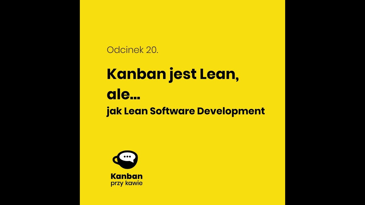 20. Kanban jest Lean, ale..