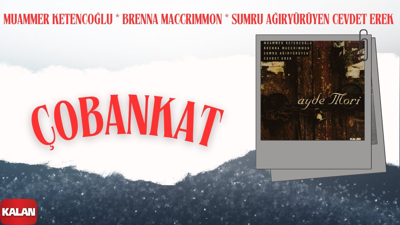 Çobankat I Ayde Mori © 2002 Kalan Müzik