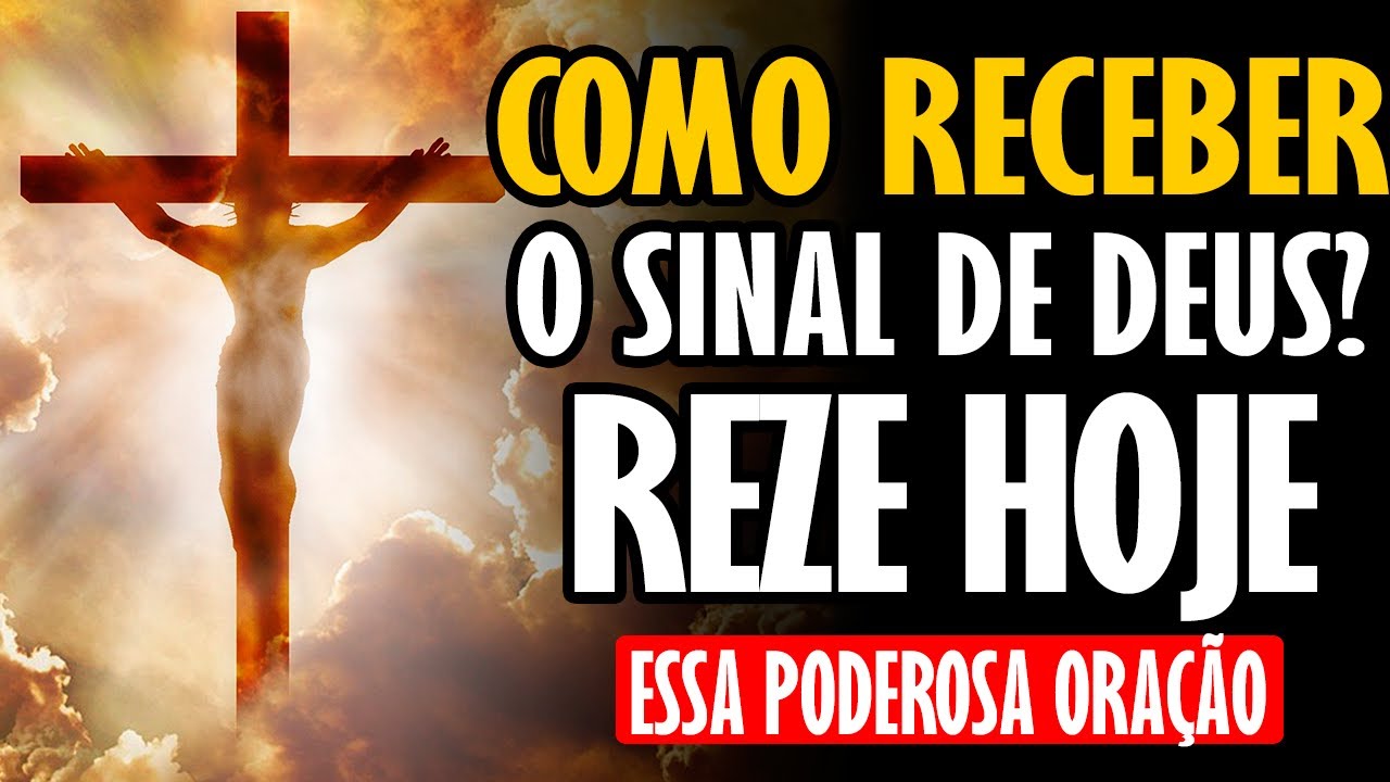 COMO RECEBER UM SINAL DE DEUS? REZE ESSA ORA&Ccedil;&Atilde;O AGORA