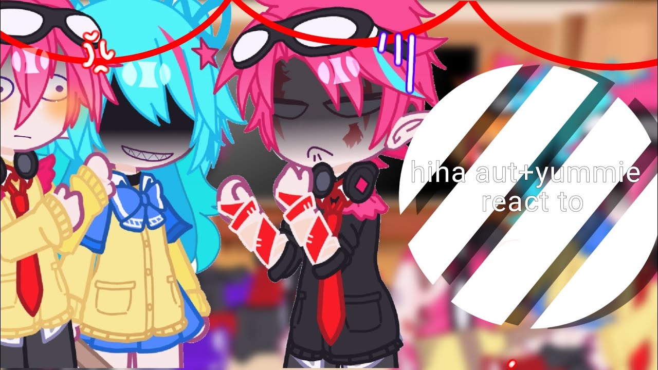 hiha aut + yummie react to...|#gacha|#hihaaut|#edit|#memes|nguồn vid:tổng hợp|by:me