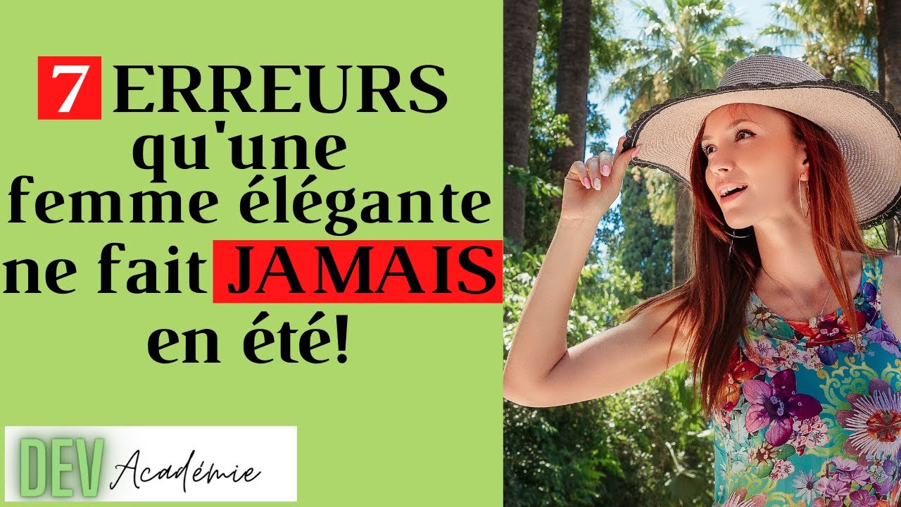 7 Erreurs Qu'Une Femme ELEGANTE Ne Fait JAMAIS En Eté/ Comment Etre Belle, avoir de la classe En Eté