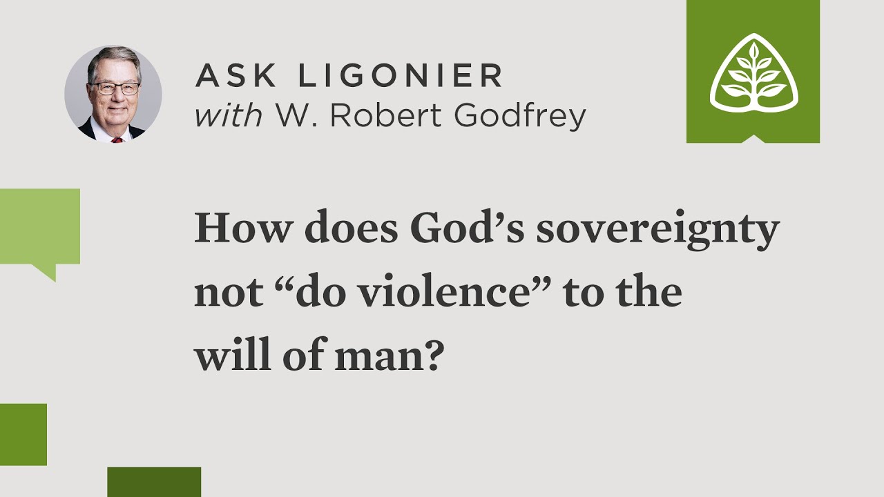 How does God’s sovereignty not “do violence” to the will of man, as the Westminster Confession says?