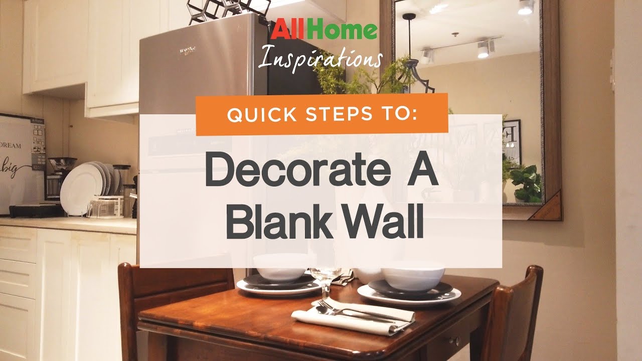 Quick Steps To Decorate A Blank Wall | AllHome