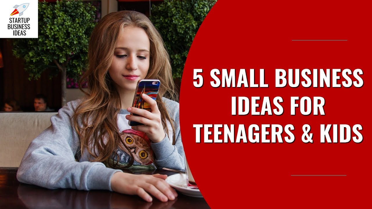 5 Small Business Ideas for Teenagers & Kids | Startup Business Ideas