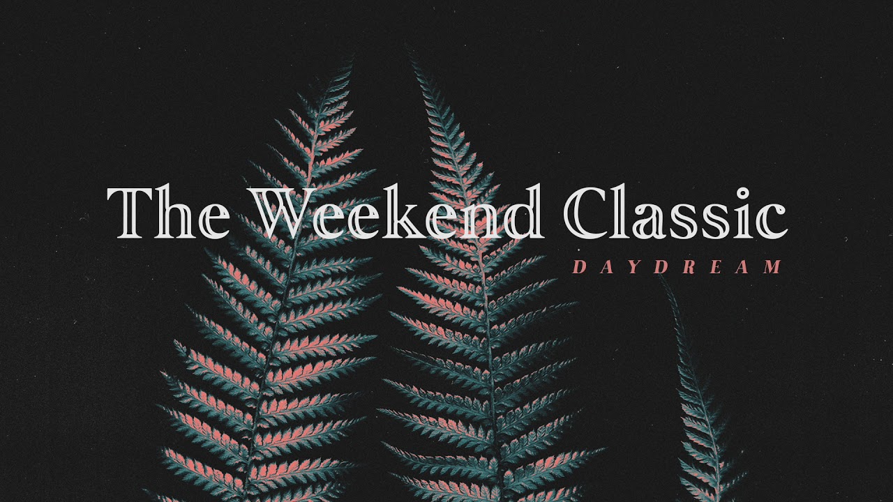 The Weekend Classic - Daydream