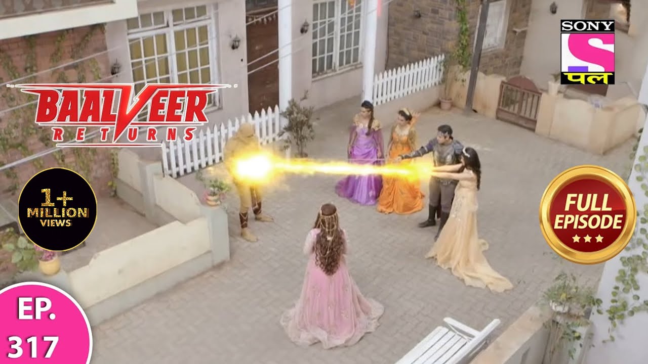Baalveer Returns | Full Episode | Episode 317 | 25th July, 2021