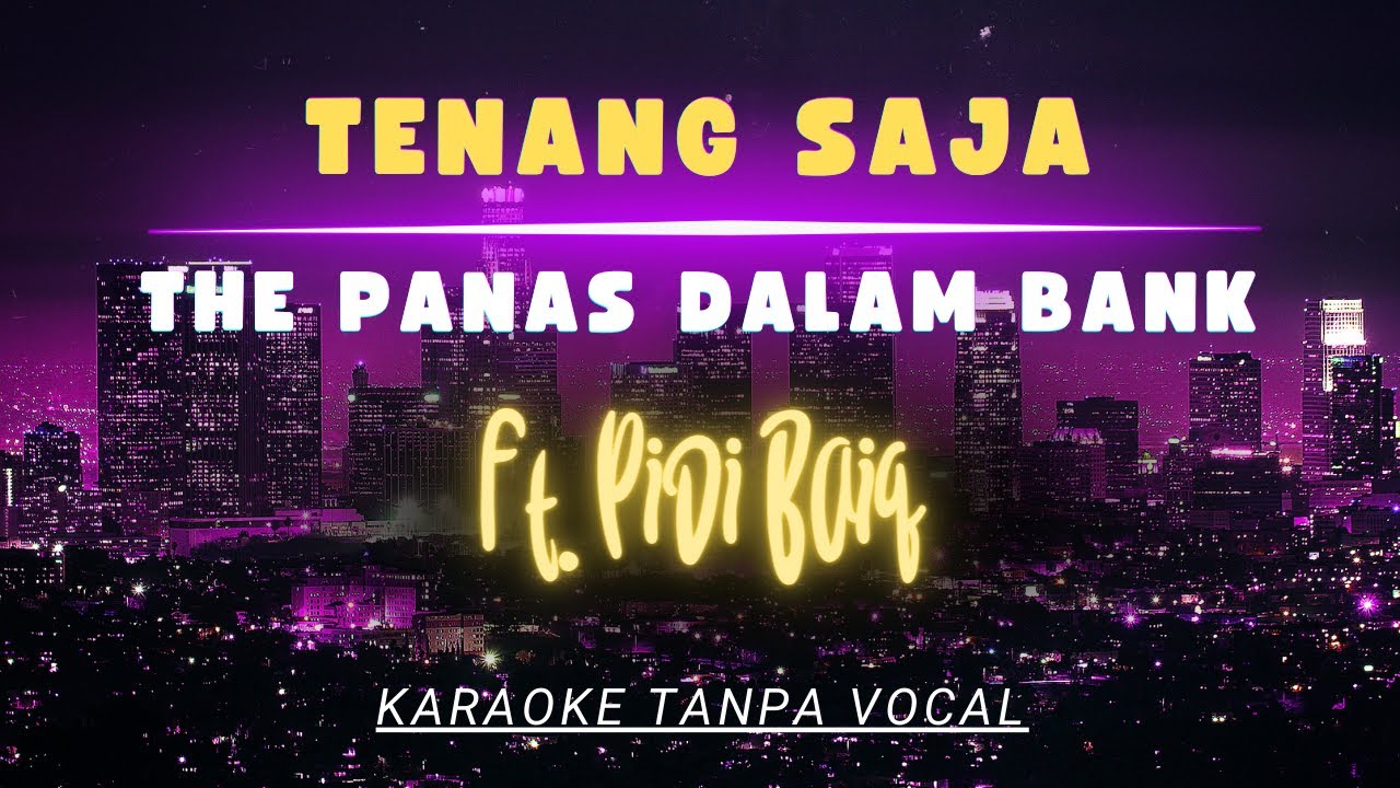 Tenang Saja - The Panas Dalam Bank Ft. Pidi Baiq | KARAOKE TANPA VOCAL