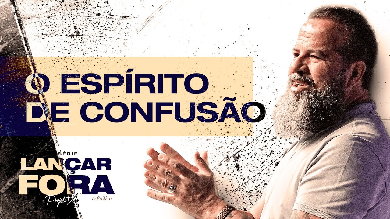 O Espírito de Confusão | Joel Pereira | Projeto Vida