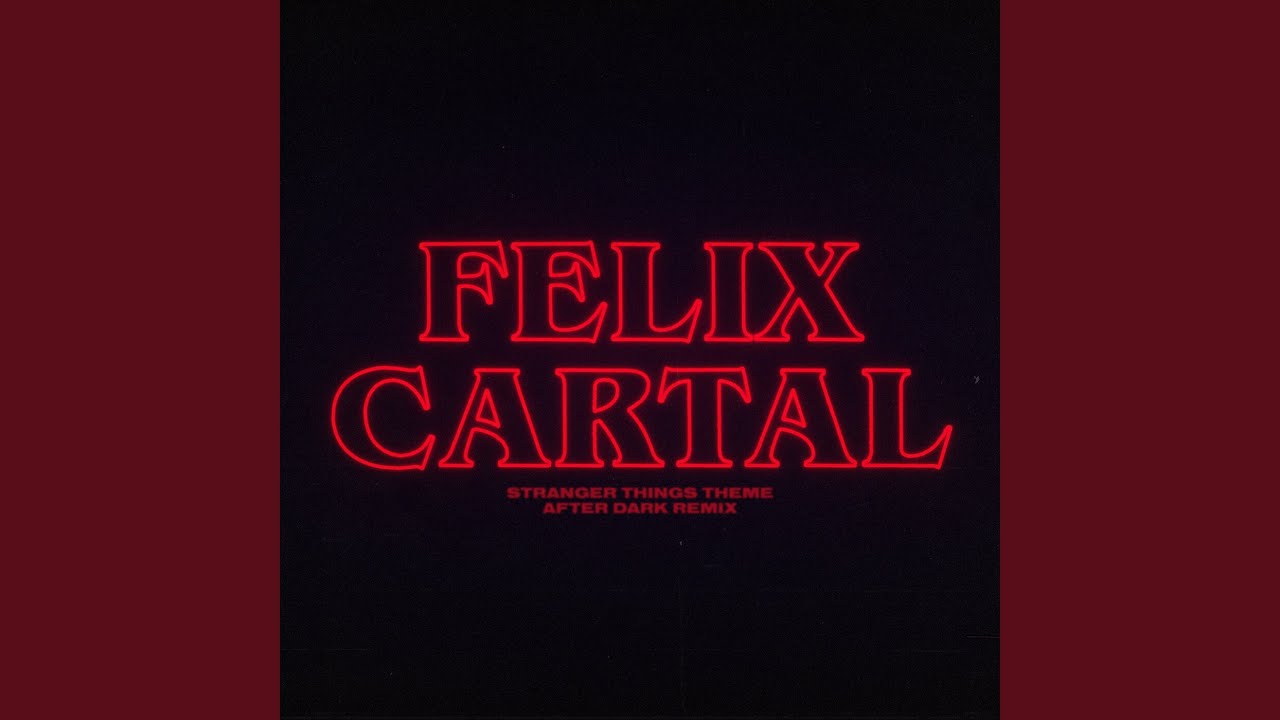 Stranger Things Theme (Felix Cartal's After Dark Remix)