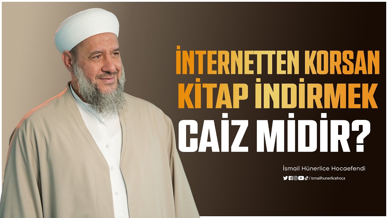 İnternetten Korsan Kitap İndirmek Caiz midir? - İsmail H&uuml;nerlice Hocaefendi