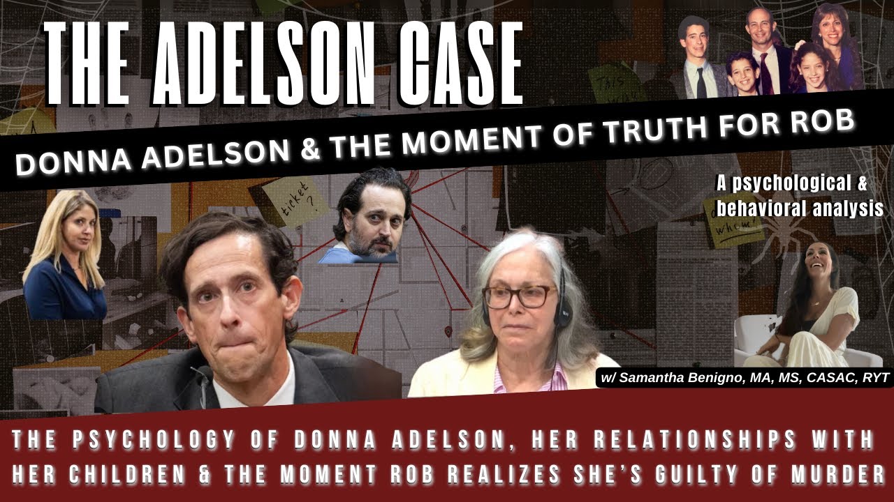 The Psychology of Donna Adelson & The Moment Rob Adelson Realizes She Is Guilty
