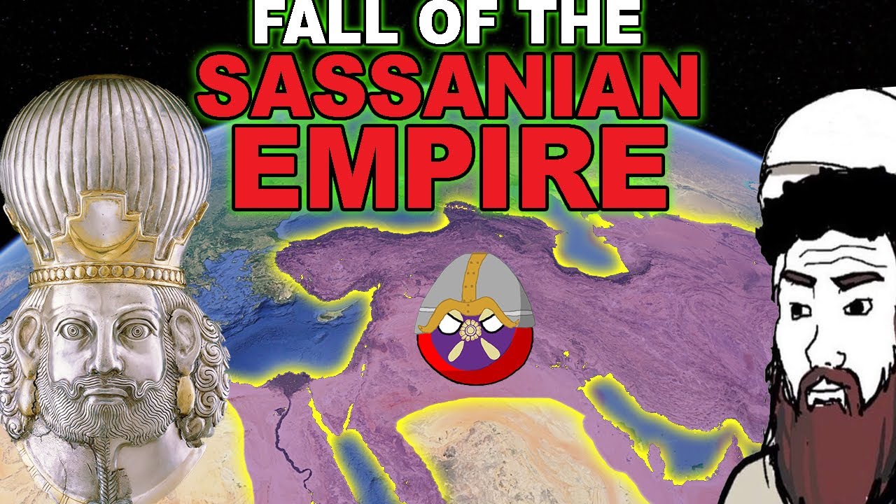 What Happened to the Sassanid Empire? Fall of the Sasanian Empire