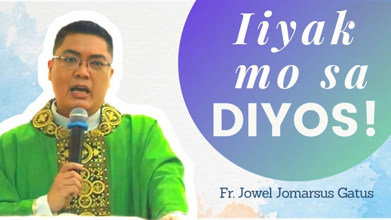 IIYAK MO LANG SA DIYOS! FR. JOWEL JOMARSUS GATUS