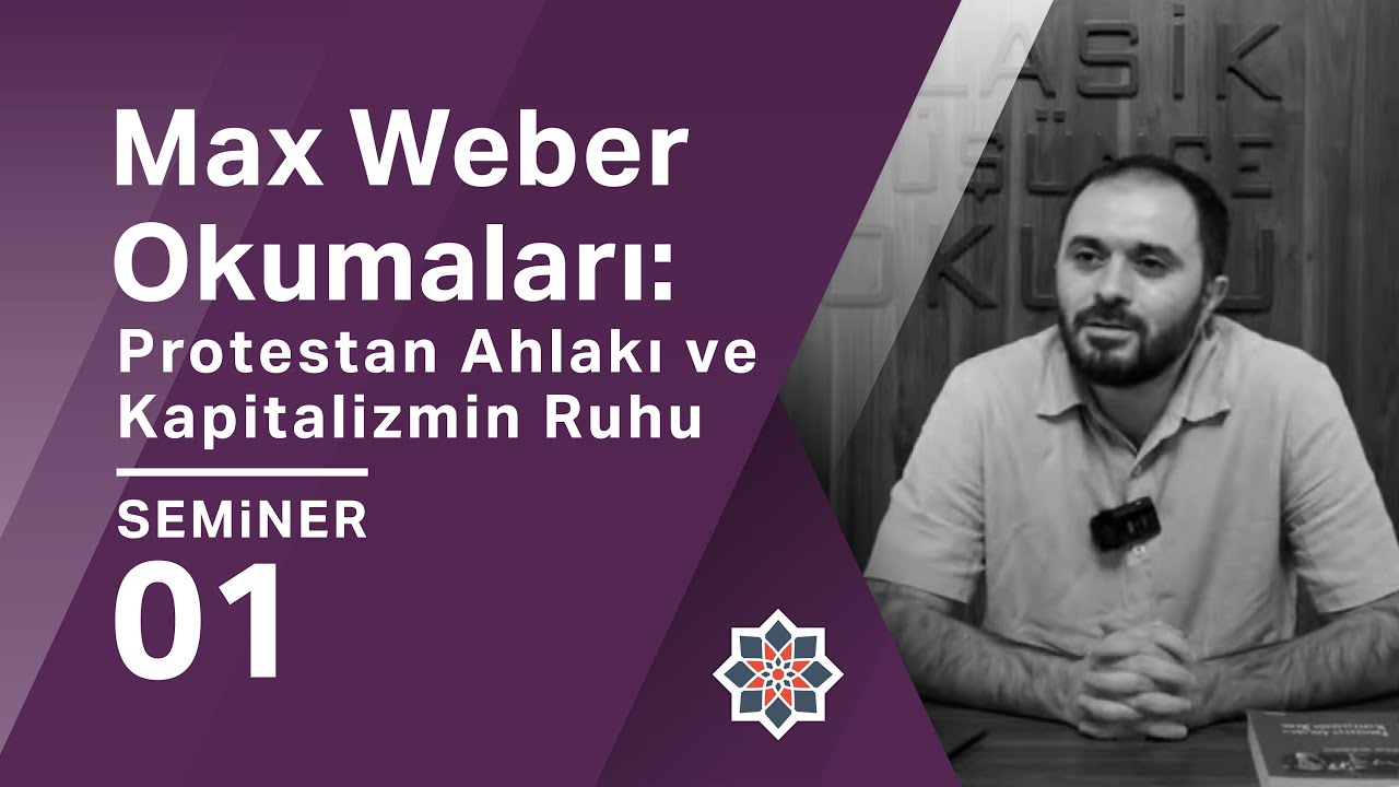 Muhammed Fazıl Baş, Max Weber Okumaları: Protestan Ahlakı ve Kapitalizmin Ruhu, 1. Seminer