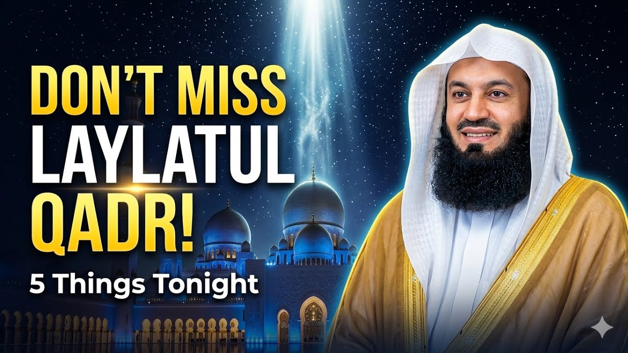 Don’t Miss LAYLATUL QADAR! 5 THINGS You Must Do TONIGHT | Mufti Menk