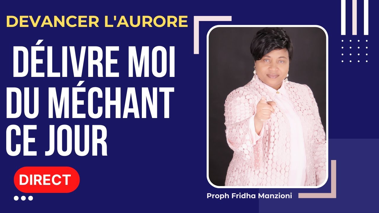 PRIERE DU MATIN, DEVANCER L'AURORE I DELIVRE MOI DU M&Eacute;CHANT CE JOUR BY PROPH FRIDHA MANZIONI