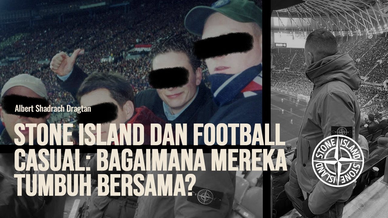 MISTERI TERUNGKAP! BUDAYA FOOTBALL CASUAL TEROBSESI DENGAN STONE ISLAND: INILAH ALASANNYA!