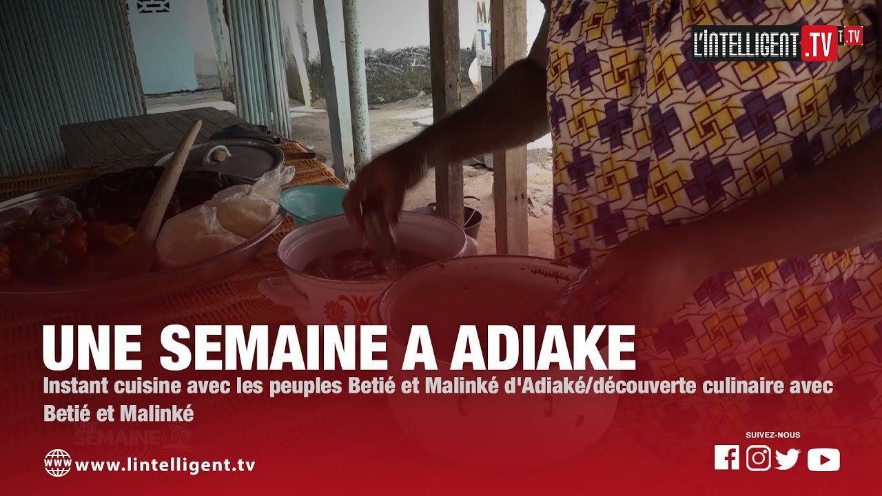 UNE SEMAINE A ADIAKE : D&eacute;couverte culinaire avec les peuples Beti&eacute; et Malink&eacute;