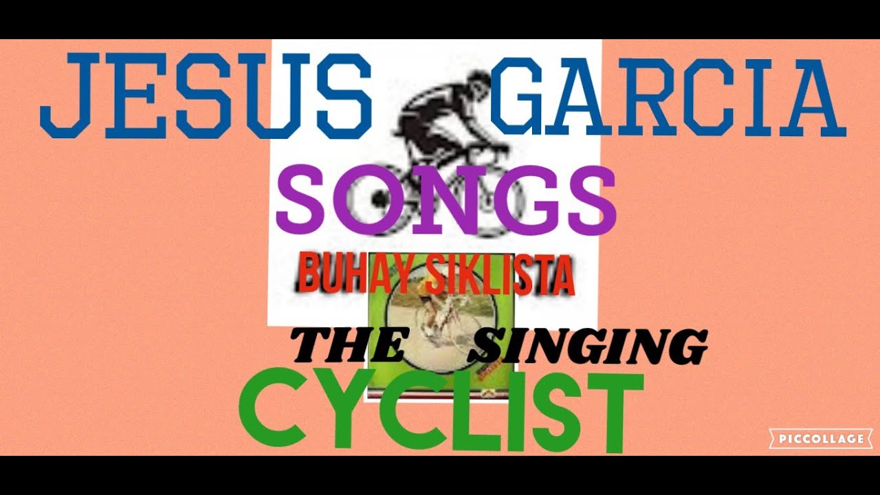 JESUS GARCIA SONGS/ TAGALOG /DATING KAMPEON SA TOUR OF L;UZON CYCLING  COMPETITION/SINGING CYCLIST