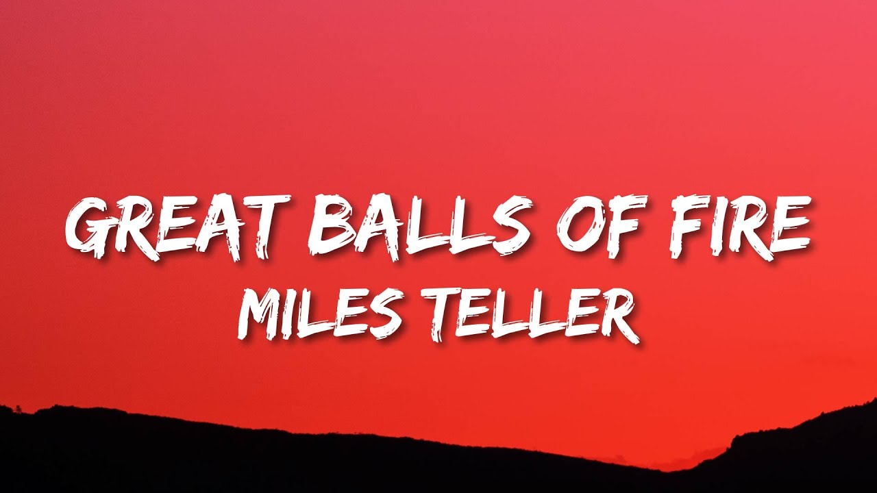 Miles Teller - Great Balls of Fire - Live (Lyrics) | (From &ldquo;Top Gun: Maverick&rdquo;)