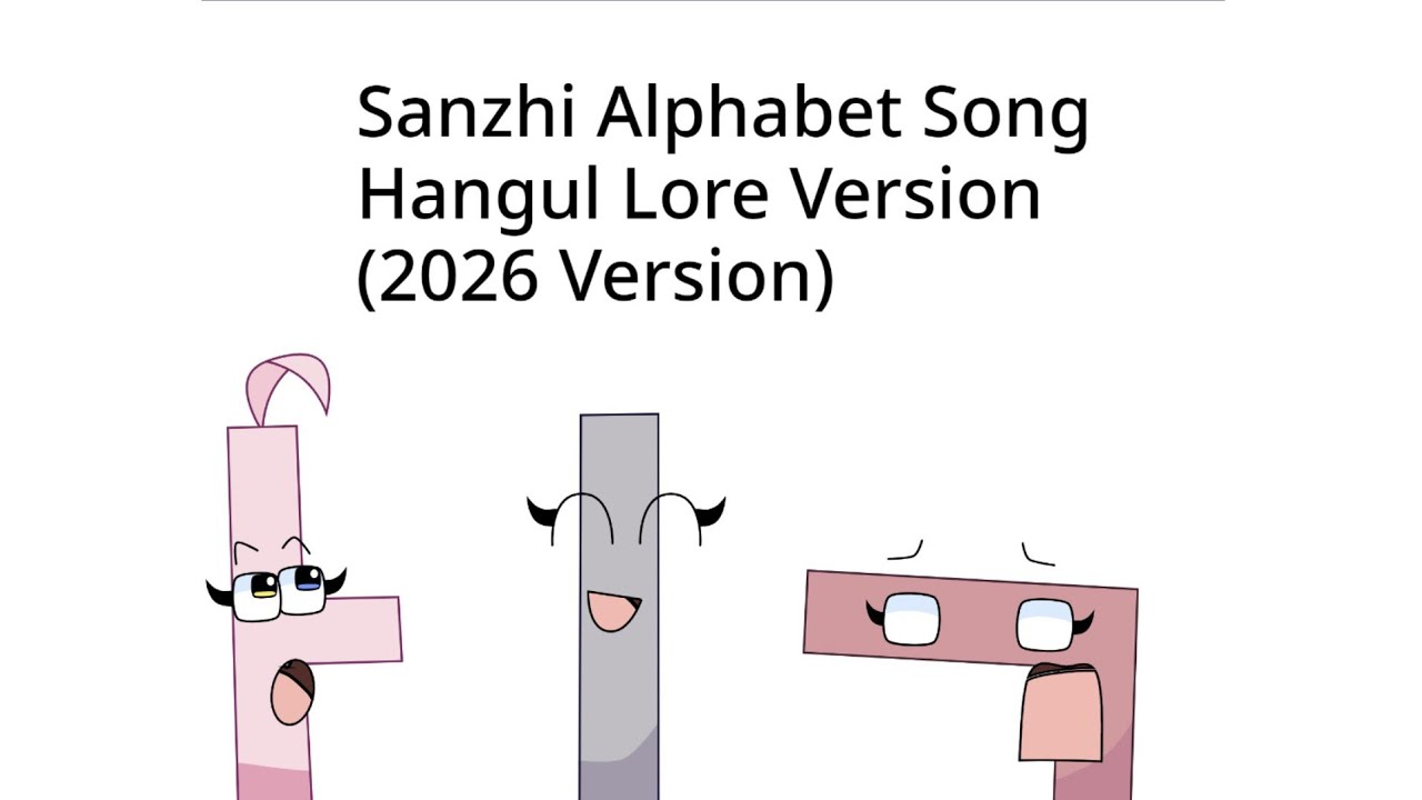 Sanzhi Alphabet Song Hangul Lore Version (2026 Version, Reuploaded)