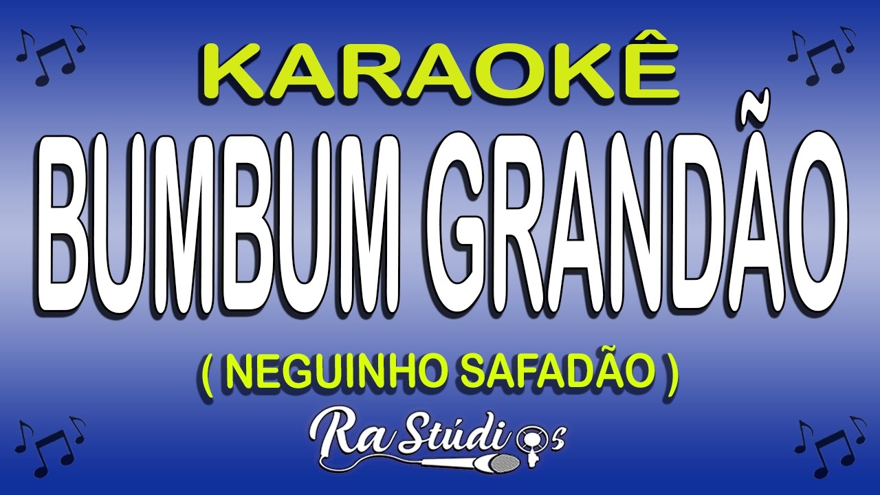 Karaoke Bumbum Grandão - Neguinho Safadão ( Com Letra )