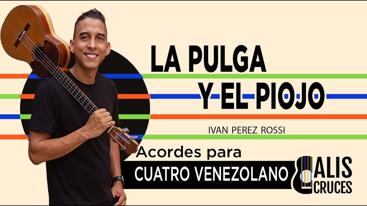 LA PULGA Y EL PIOJO. Acordes para cuatro venezolano. Prof Alis Cruces