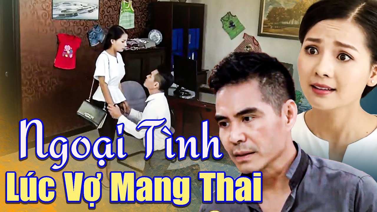 Người Chồng QUỲ LẠY VAN XIN Vợ Vì Lỡ Dại NGOẠI TÌNH Lúc Vợ Mang Thai | Phim Việt Nam Hay Nhất 2025