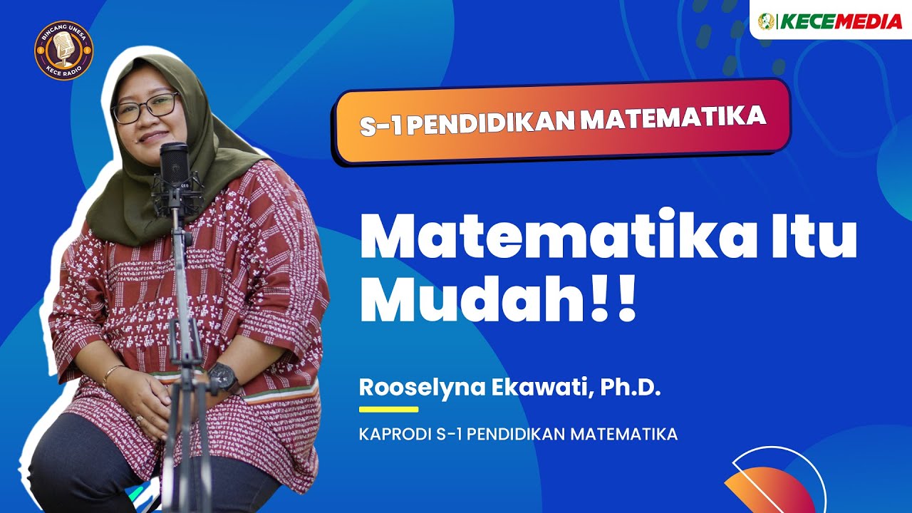 S1 Pendidikan Matematika, Matematika Itu Mudah!! - BINCANG UNESA Spesial Prodi