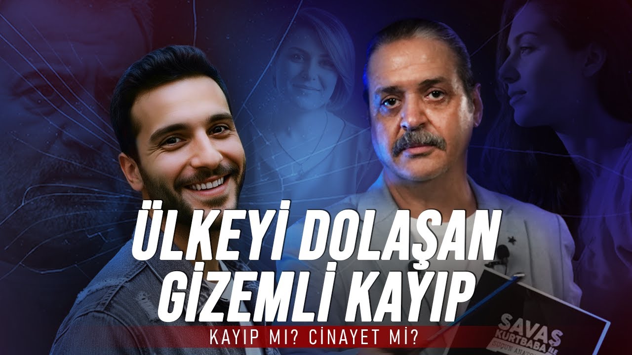 KAYIP MI? YOKSA PLANLI BİR CİNAYET Mİ? | Savaş Kurtbaba ile Suçun Anatomisi