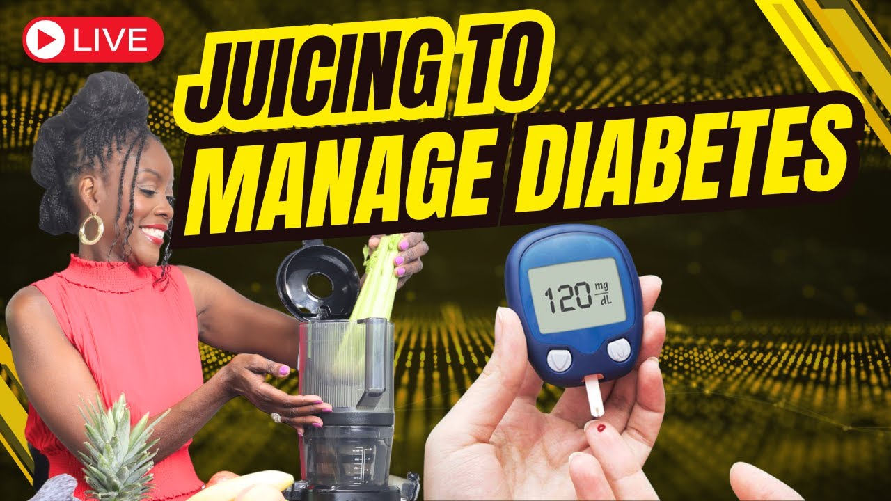(LIVE) Juicing to Manage Diabetes