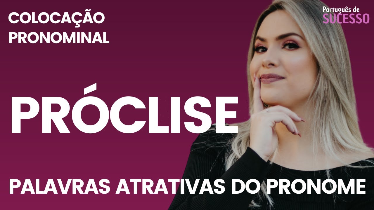 PR&Oacute;CLISE - PALAVRAS ATRATIVAS DO PRONOME | Aula de Portugu&ecirc;s para concursos, vestibulares, ENEM