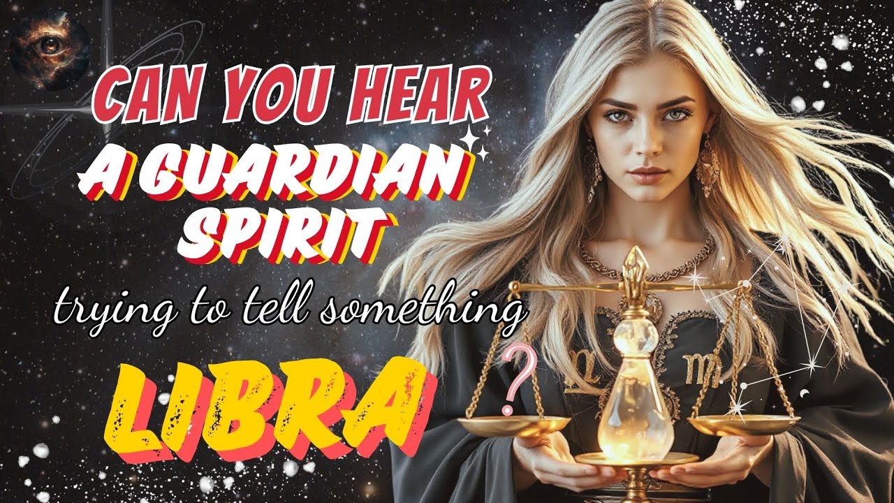 ♎LIBRA - A guardian spirit is attempting to alert you to something you haven't noticed yet! 🌠
