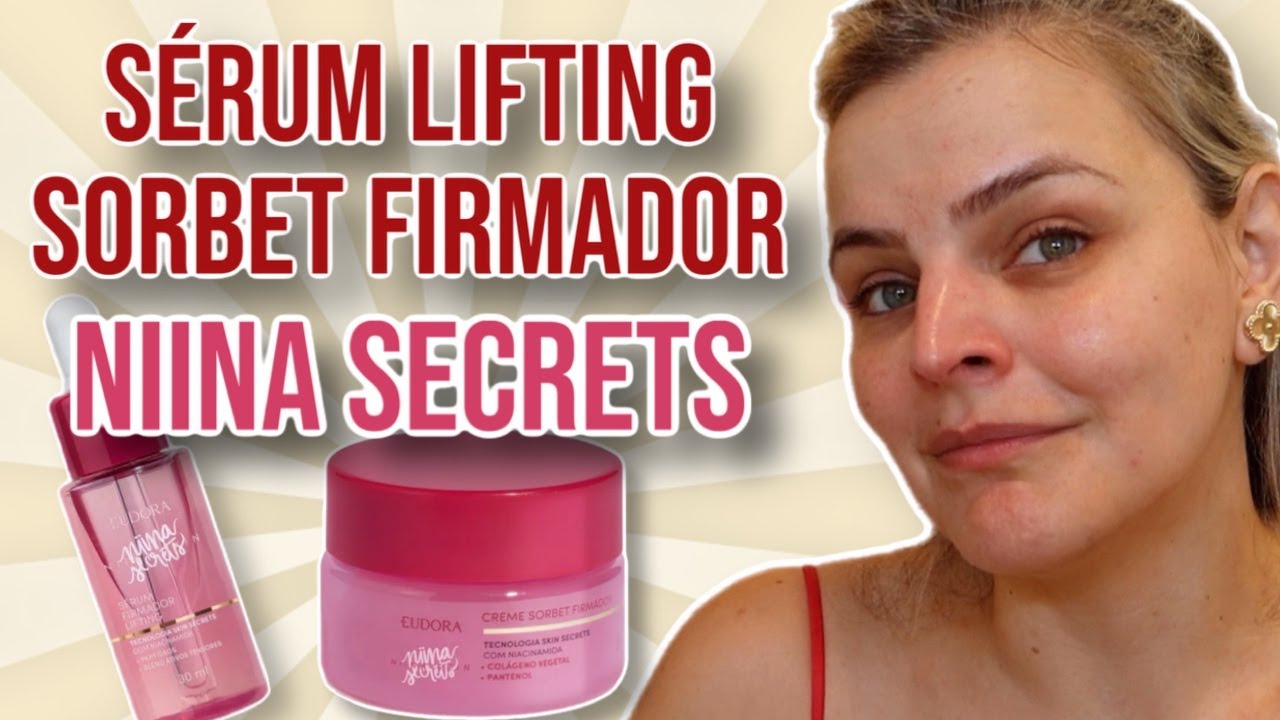 TESTANDO O NOVO SÉRUM LIFTING E SORBET FIRMADOR DA NIINA SECRETS