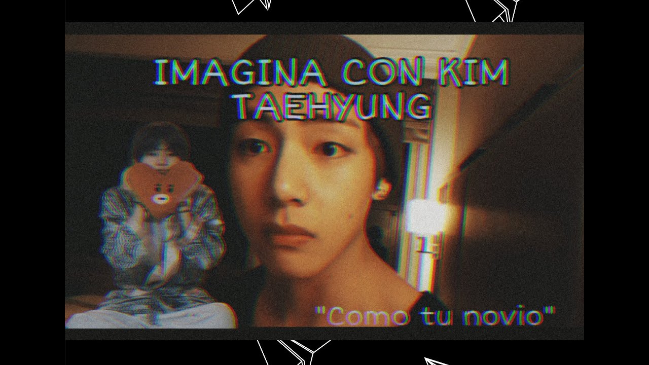 IMAGINA CON KIM TAEHYUNG COMO TU NOVIO |•Videollamada•