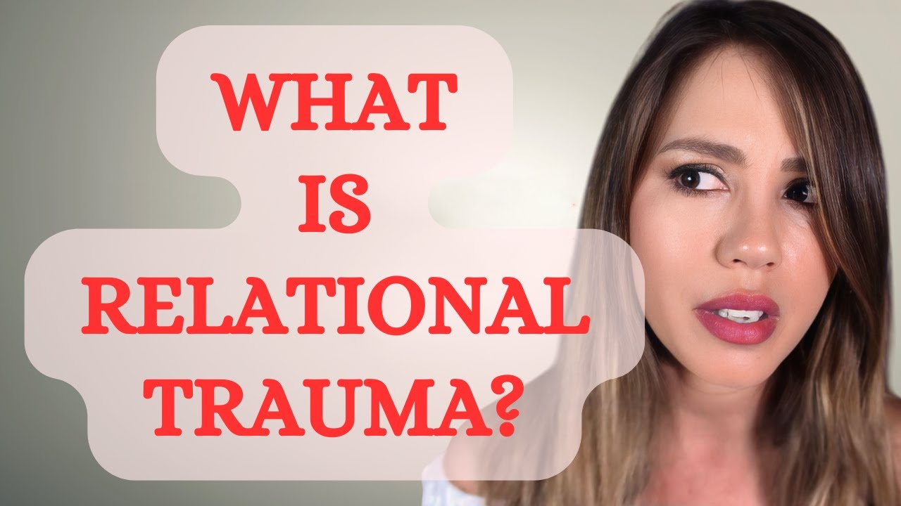Healing Relational Trauma: What is IT & Do I Have it?