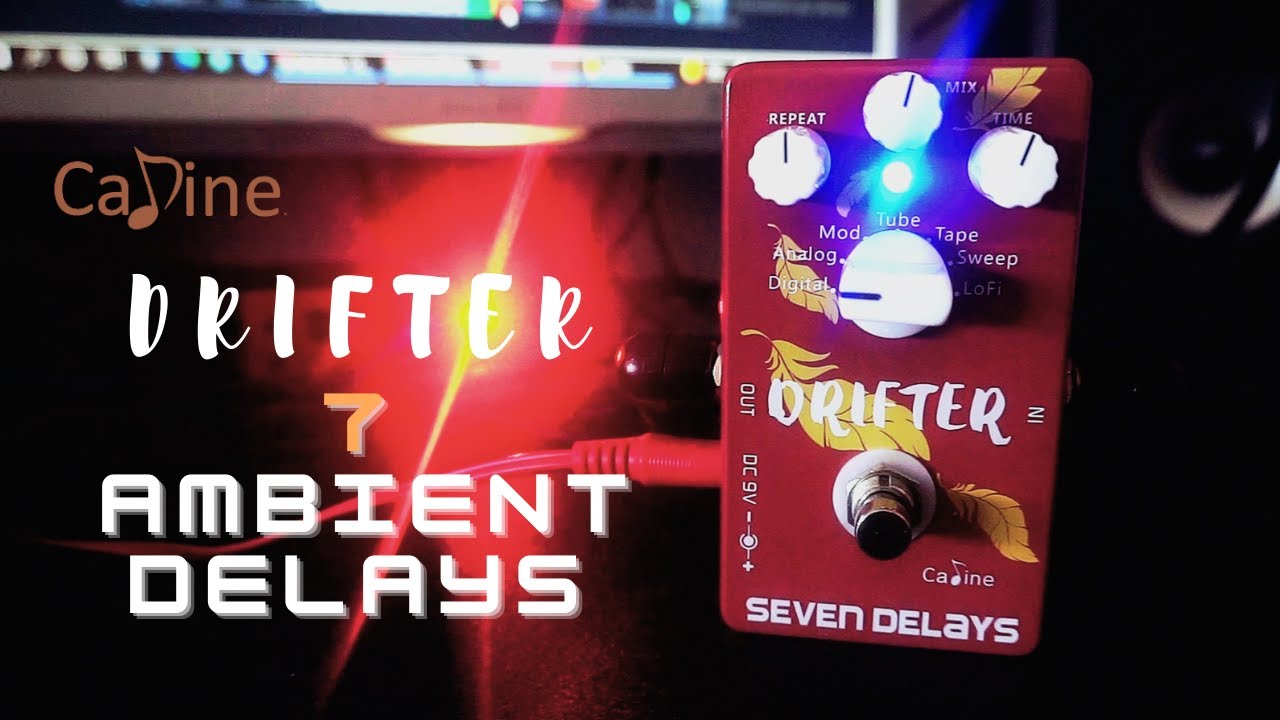 7 AMBIENT DELAYS  // CALINE CP-37 DRIFTER SEVEN DELAYS