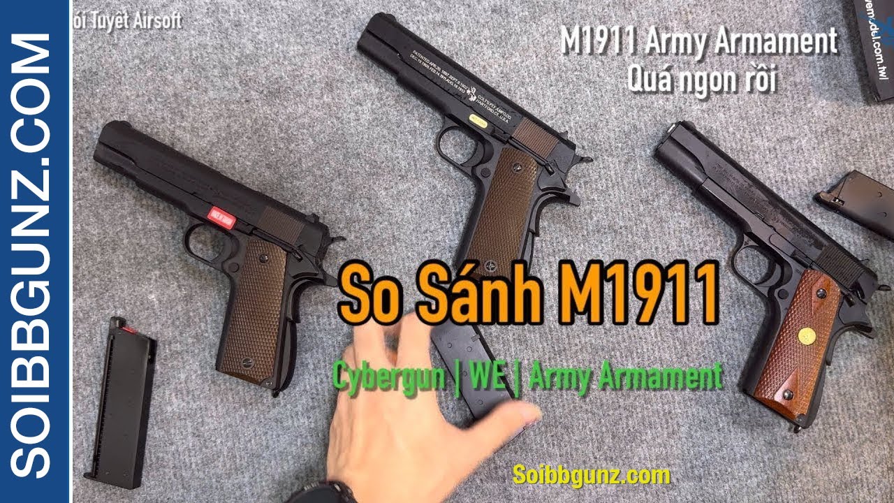 So Sánh M1911 Các Hãng Cybergun, WE, Army Armament | Sói Tuyết Airsoft