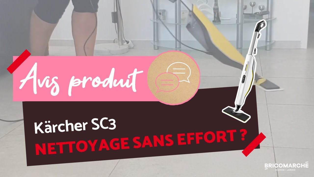 Balai vapeur K&auml;rcher SC3 : Peut-il remplacer ma serpilli&egrave;re ? I Bricomarch&eacute;