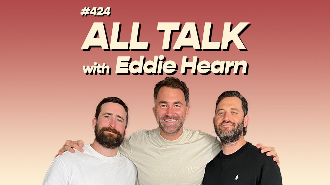 #424 - All Talk with Eddie Hearn