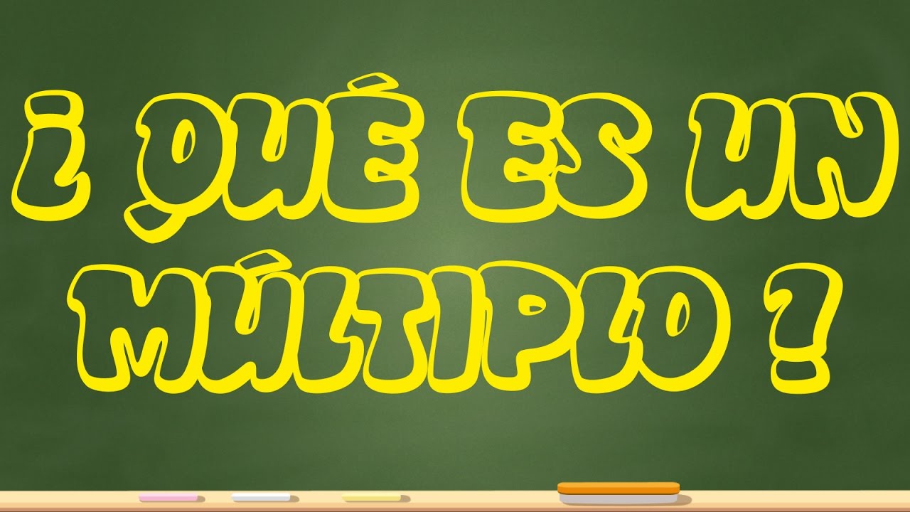 &iquest;Qu&eacute; es un m&uacute;ltiplo?