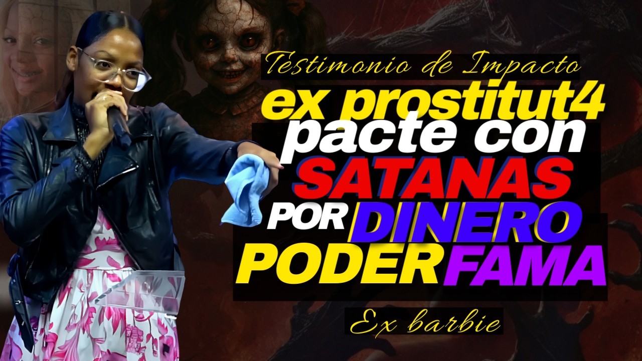 TESTIMONIO DE IMPACTO:  MI HAMBRE DE PODER ME LLEVO HACER PACTO CON UN DEMONIO QUE ME HARIA BARBIE
