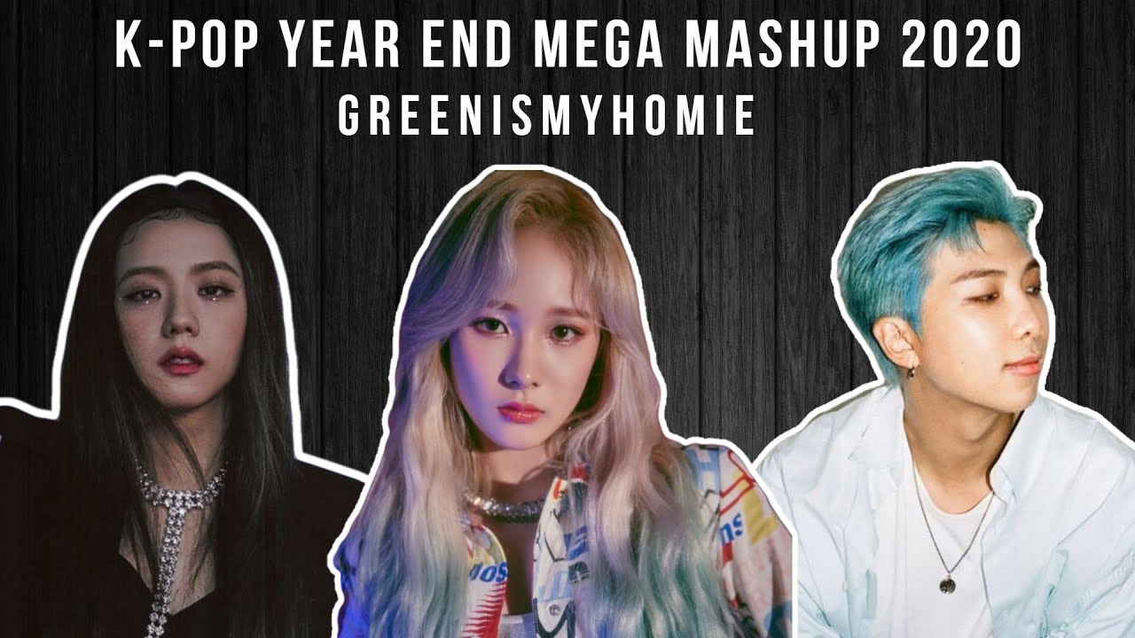K-POP YEAR END MEGA-MASHUP 2020 | BY GREENISMYHOMIE (129 SONGS)